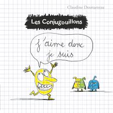 Les conjugouillons t.1 – J’aime donc je suis