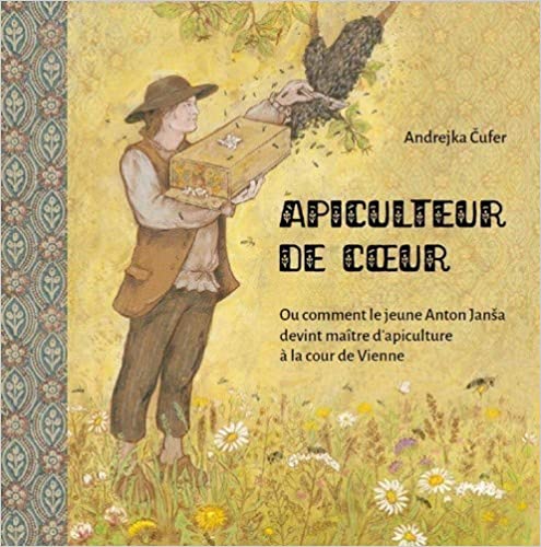 Apiculteur de coeur ou comment le jeune Anton Janša devint maître d’apiculture à la cour de Vienne.