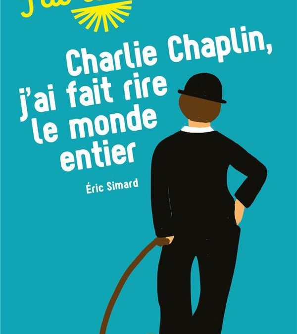 Charlie Chaplin, je fais rire le monde entier