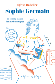 Sophie Germain. La femme cachée des mathématiques